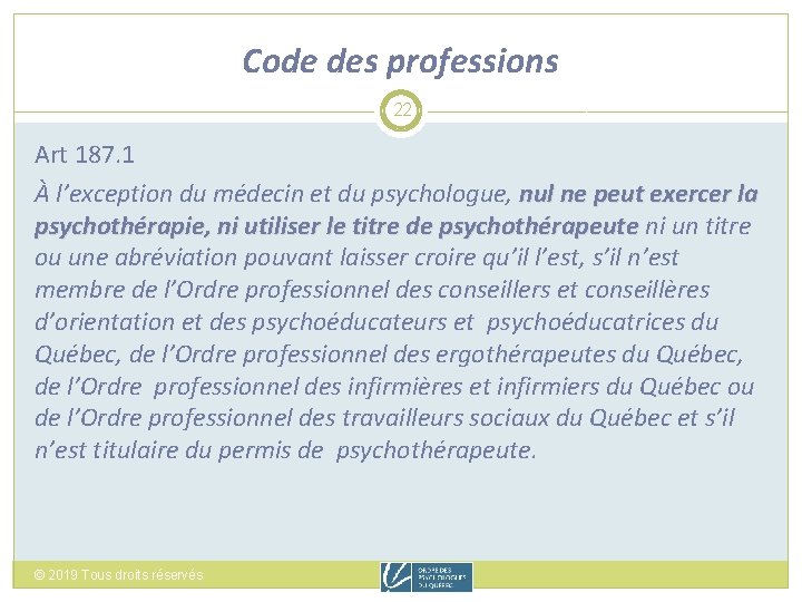 Code des professions 22 Art 187. 1 À l’exception du médecin et du psychologue,