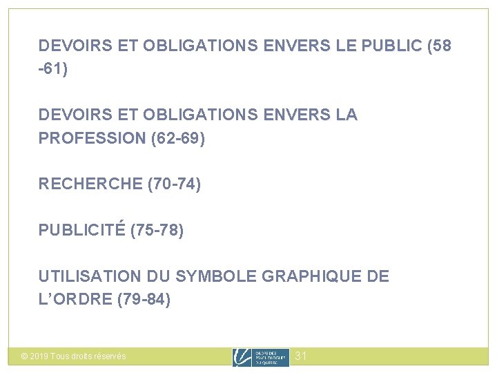 DEVOIRS ET OBLIGATIONS ENVERS LE PUBLIC (58 -61) DEVOIRS ET OBLIGATIONS ENVERS LA PROFESSION