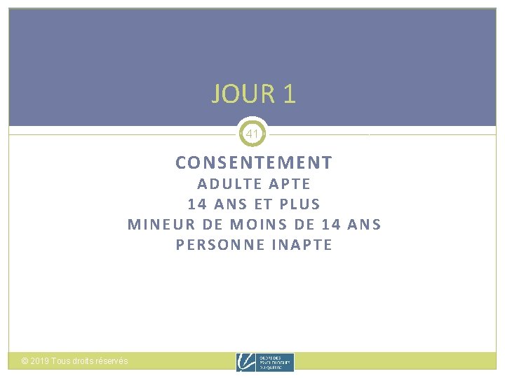 JOUR 1 41 CONSENTEMENT ADULTE APTE 14 ANS ET PLUS MINEUR DE MOINS DE