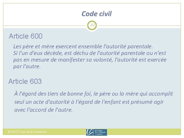 Code civil 49 Article 600 Les père et mère exercent ensemble l'autorité parentale. Si