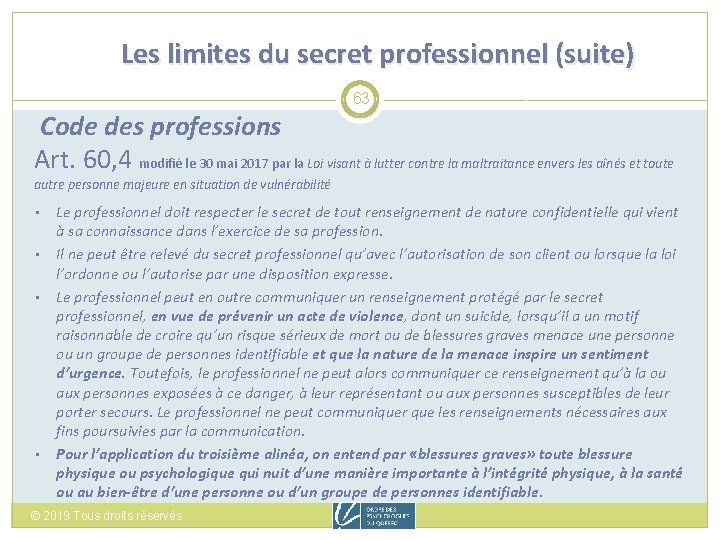 Les limites du secret professionnel (suite) 63 Code des professions Art. 60, 4 modifié