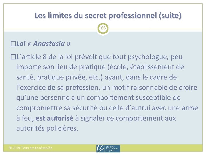 Les limites du secret professionnel (suite) 66 �Loi « Anastasia » �L’article 8 de