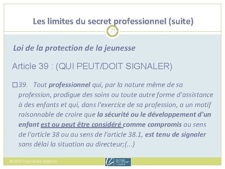 Les limites du secret professionnel (suite) 71 Loi de la protection de la jeunesse