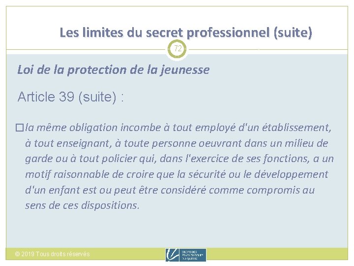 Les limites du secret professionnel (suite) 72 Loi de la protection de la jeunesse