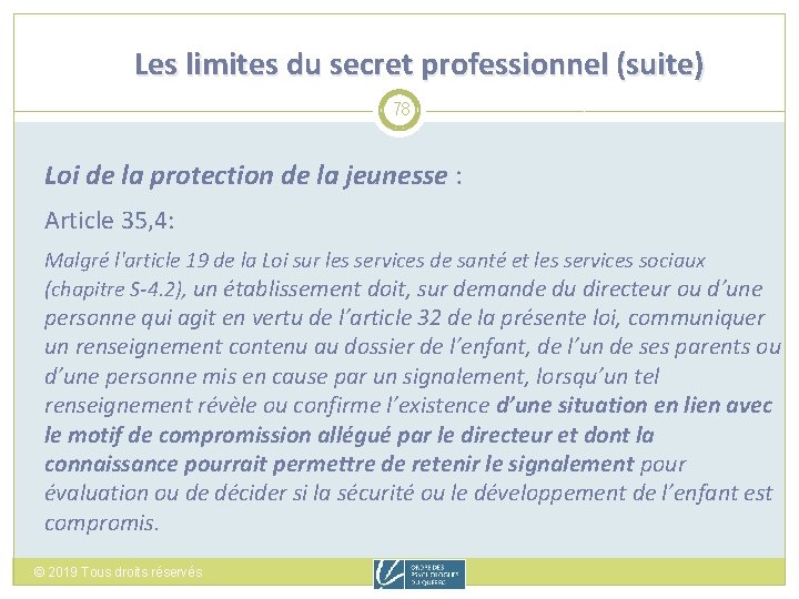 Les limites du secret professionnel (suite) 78 Loi de la protection de la jeunesse