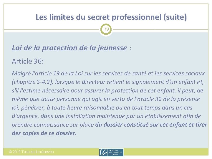 Les limites du secret professionnel (suite) 79 Loi de la protection de la jeunesse