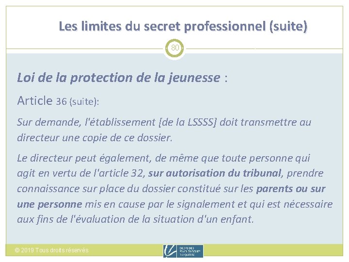 Les limites du secret professionnel (suite) 80 Loi de la protection de la jeunesse