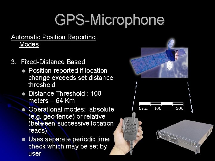 GPS-Microphone Automatic Position Reporting Modes 3. Fixed-Distance Based Position reported if location change exceeds