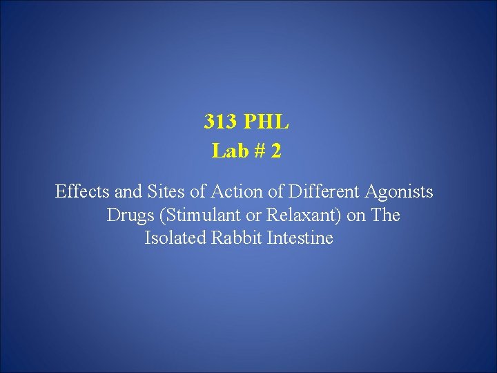 313 PHL Lab # 2 Effects and Sites of Action of Different Agonists Drugs