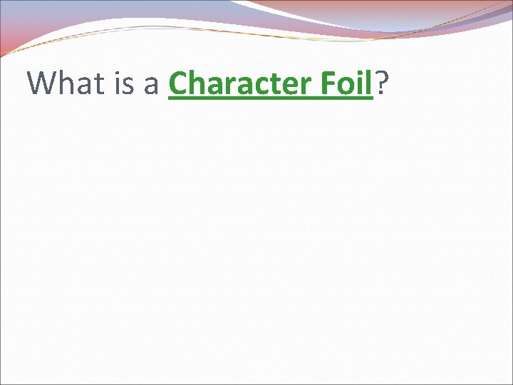 What is a Character Foil? 