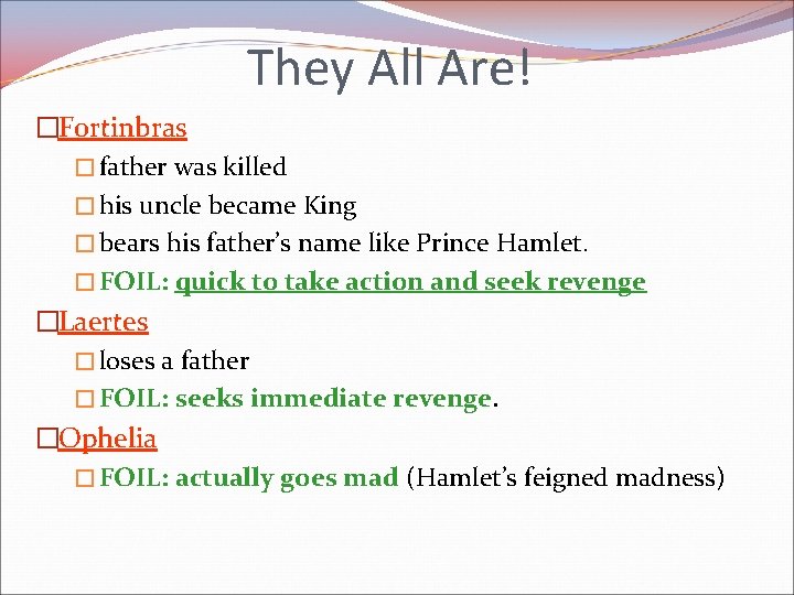 They All Are! �Fortinbras � father was killed � his uncle became King �