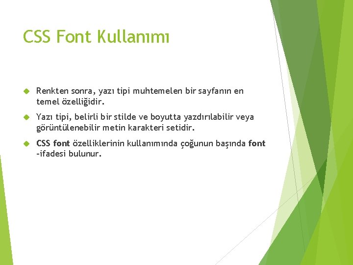 CSS Font Kullanımı Renkten sonra, yazı tipi muhtemelen bir sayfanın en temel özelliğidir. Yazı