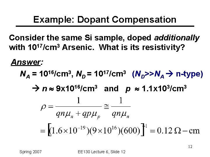 Example: Dopant Compensation Consider the same Si sample, doped additionally with 1017/cm 3 Arsenic.