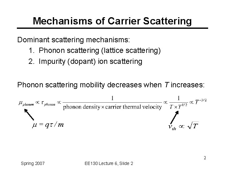 Mechanisms of Carrier Scattering Dominant scattering mechanisms: 1. Phonon scattering (lattice scattering) 2. Impurity