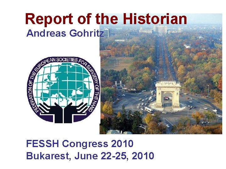 Report of the Historian Andreas Gohritz FESSH Congress 2010 Bukarest, June 22 -25, 2010