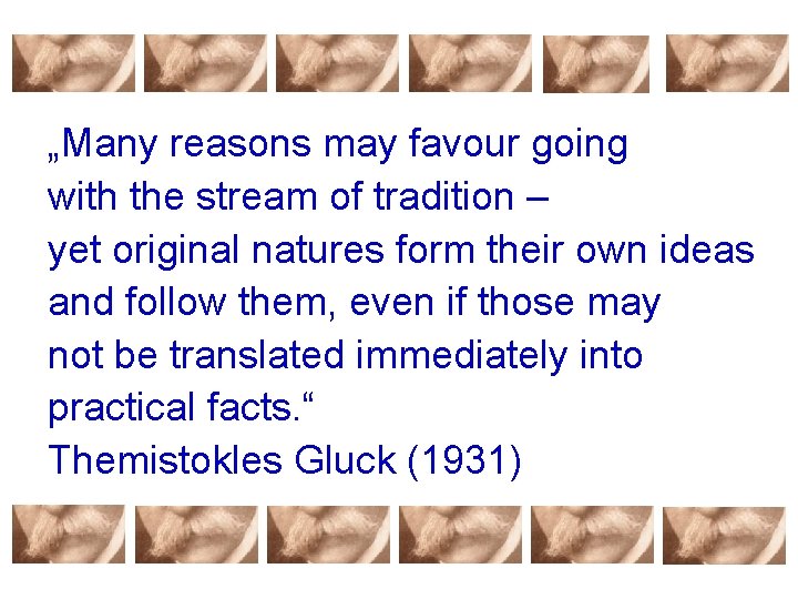 „Many reasons may favour going with the stream of tradition – yet original natures