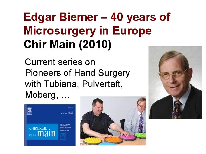 Edgar Biemer – 40 years of Microsurgery in Europe Chir Main (2010) Current series