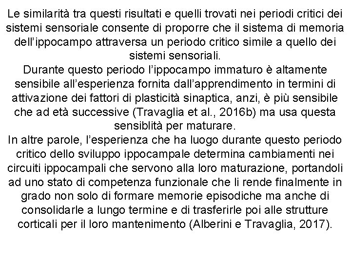 Le similarità tra questi risultati e quelli trovati nei periodi critici dei sistemi sensoriale