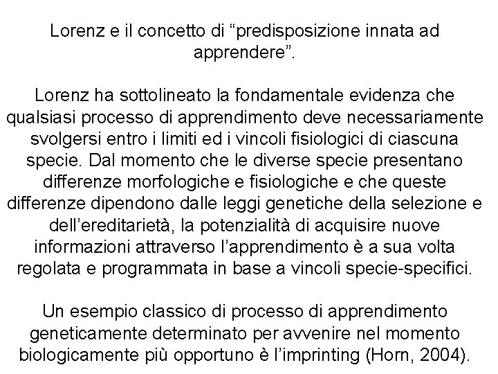 Lorenz e il concetto di “predisposizione innata ad apprendere”. Lorenz ha sottolineato la fondamentale