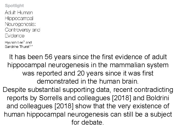 It has been 56 years since the first evidence of adult hippocampal neurogenesis in