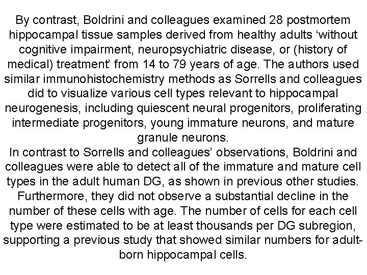 By contrast, Boldrini and colleagues examined 28 postmortem hippocampal tissue samples derived from healthy