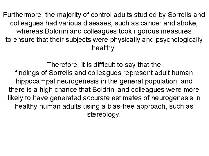 Furthermore, the majority of control adults studied by Sorrells and colleagues had various diseases,