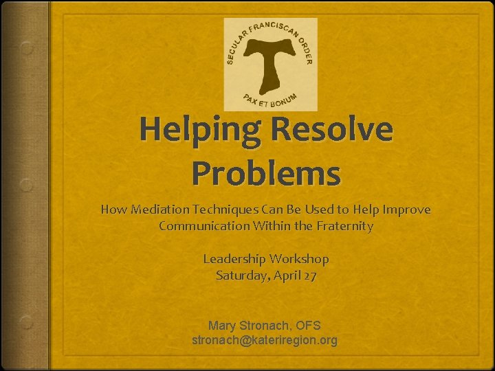 Helping Resolve Problems How Mediation Techniques Can Be Used to Help Improve Communication Within