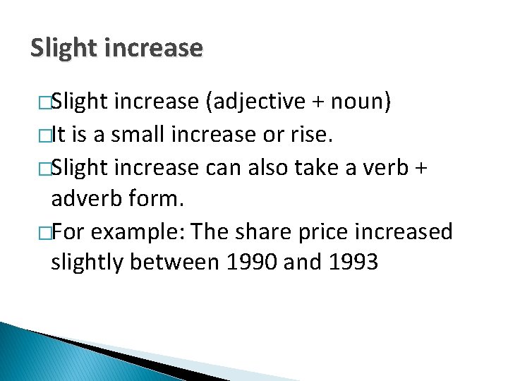 Slight increase �Slight increase (adjective + noun) �It is a small increase or rise.