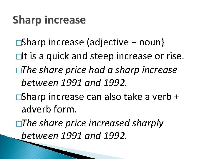 Sharp increase �Sharp increase (adjective + noun) �It is a quick and steep increase