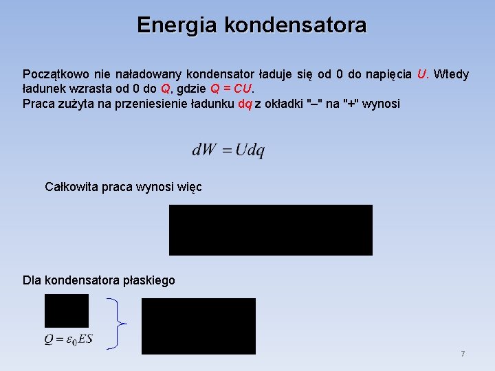 Energia kondensatora Początkowo nie naładowany kondensator ładuje się od 0 do napięcia U. Wtedy