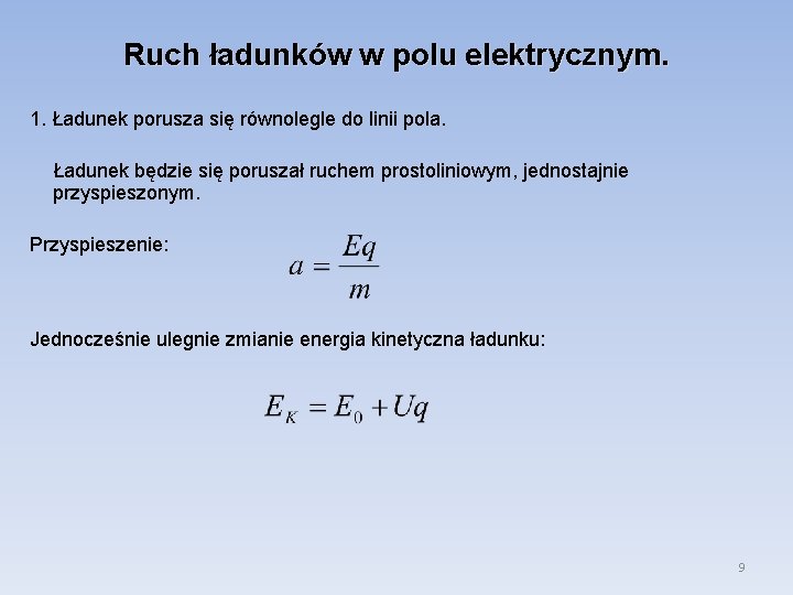 Ruch ładunków w polu elektrycznym. 1. Ładunek porusza się równolegle do linii pola. Ładunek