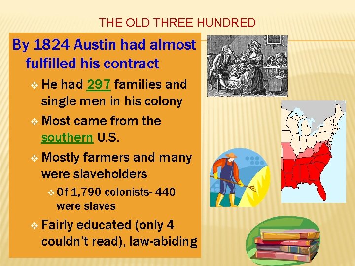 THE OLD THREE HUNDRED By 1824 Austin had almost fulfilled his contract v He