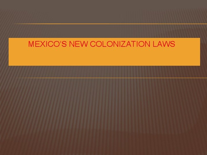 MEXICO’S NEW COLONIZATION LAWS 