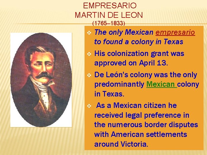 EMPRESARIO MARTIN DE LEON (1765– 1833) v v The only Mexican empresario to found