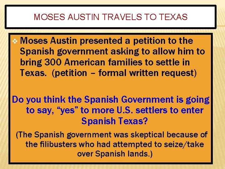 MOSES AUSTIN TRAVELS TO TEXAS v Moses Austin presented a petition to the Spanish