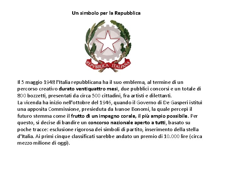 Un simbolo per la Repubblica Il 5 maggio 1948 l'Italia repubblicana ha il suo