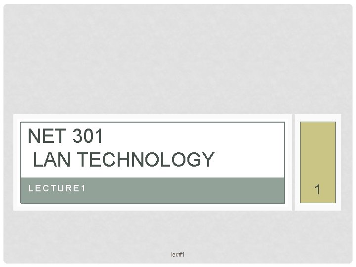 NET 301 LAN TECHNOLOGY 1 LECTURE 1 lec#1 