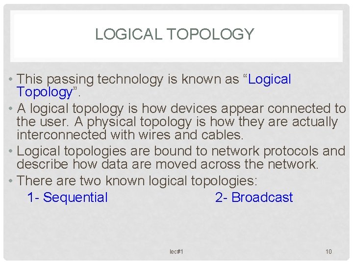 LOGICAL TOPOLOGY • This passing technology is known as “Logical Topology”. • A logical