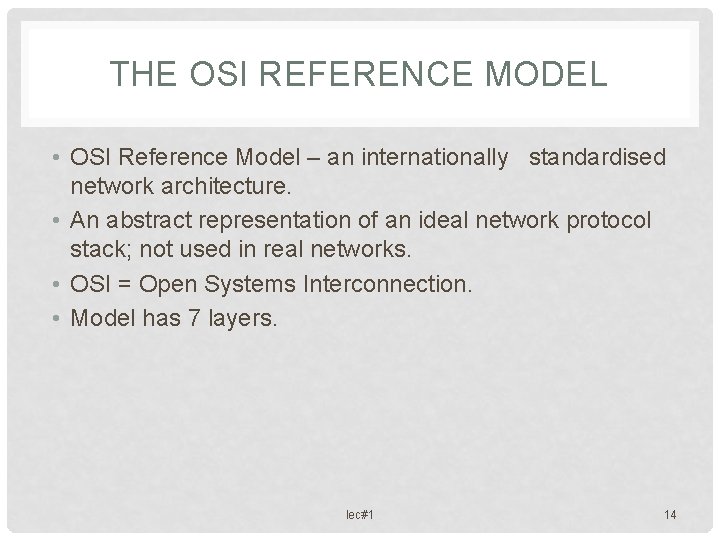 THE OSI REFERENCE MODEL • OSI Reference Model – an internationally standardised network architecture.