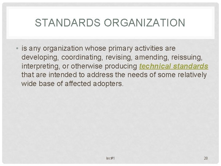 STANDARDS ORGANIZATION • is any organization whose primary activities are developing, coordinating, revising, amending,