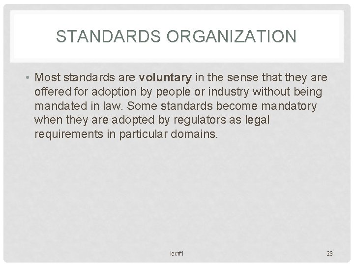 STANDARDS ORGANIZATION • Most standards are voluntary in the sense that they are offered