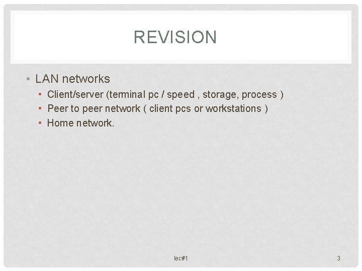 REVISION • LAN networks • Client/server (terminal pc / speed , storage, process )