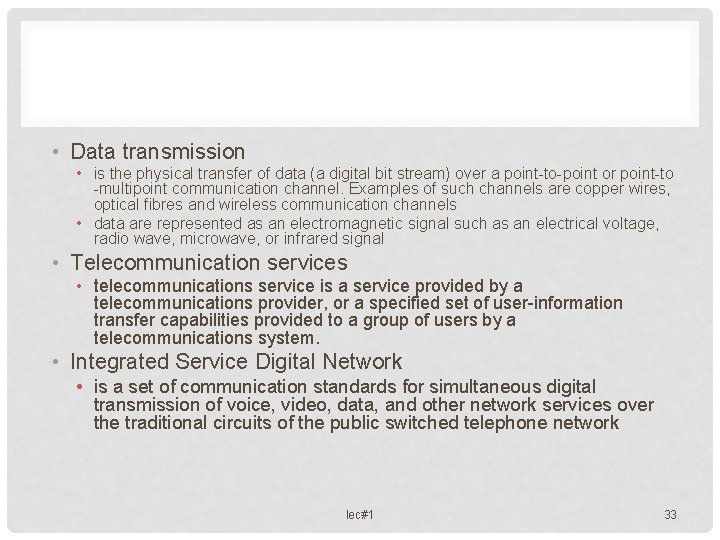  • Data transmission • is the physical transfer of data (a digital bit