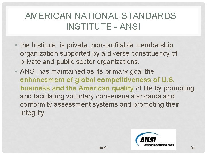 AMERICAN NATIONAL STANDARDS INSTITUTE - ANSI • the Institute is private, non-profitable membership organization
