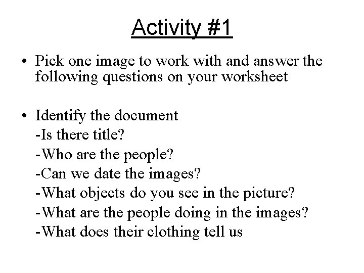 Activity #1 • Pick one image to work with and answer the following questions