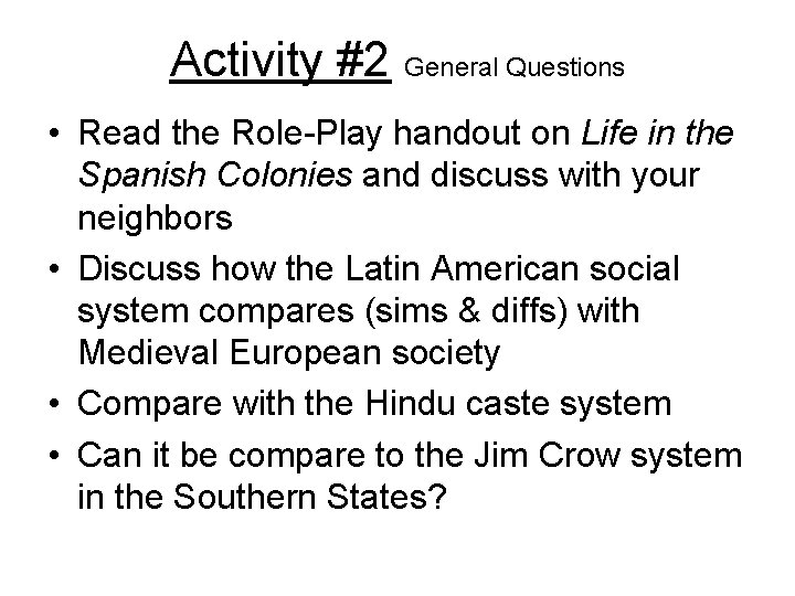Activity #2 General Questions • Read the Role-Play handout on Life in the Spanish