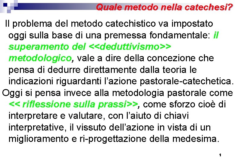 Quale metodo nella catechesi? Il problema del metodo catechistico va impostato oggi sulla base