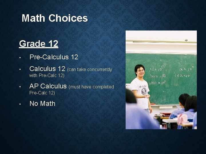 Math Choices Grade 12 • Pre-Calculus 12 • Calculus 12 (can take concurrently with