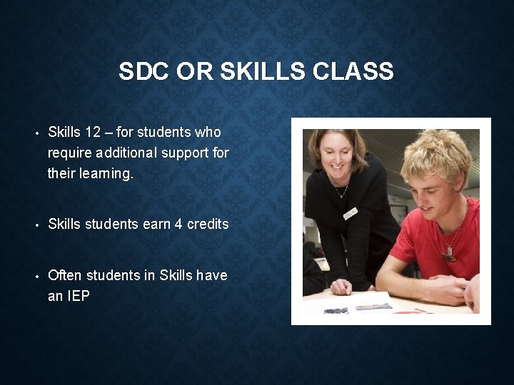 SDC OR SKILLS CLASS • Skills 12 – for students who require additional support
