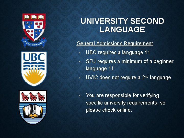 UNIVERSITY SECOND LANGUAGE General Admissions Requirement • UBC requires a language 11 • SFU